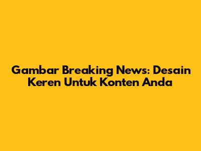 Gambar Breaking News: Desain Keren Untuk Konten Anda