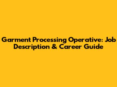 Garment Processing Operative: Job Description & Career Guide