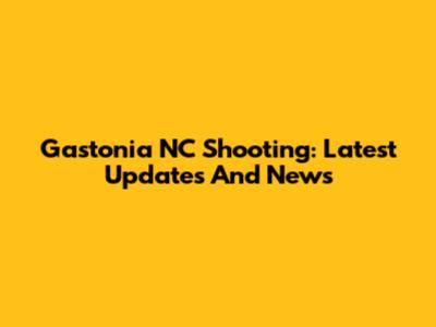 Gastonia NC Shooting: Latest Updates And News