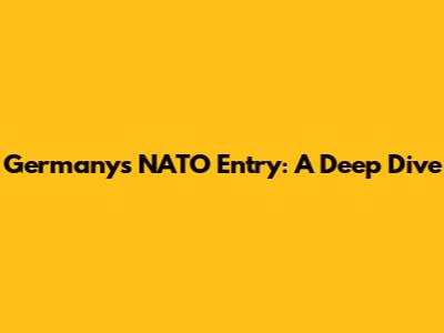 Germany's NATO Entry: A Deep Dive
