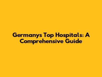 Germany's Top Hospitals: A Comprehensive Guide