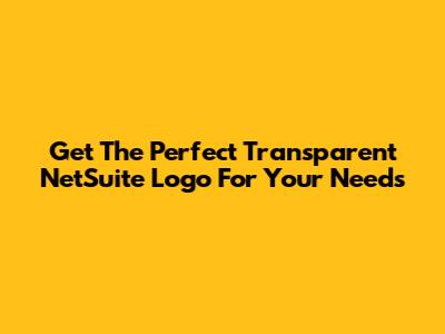 Get The Perfect Transparent NetSuite Logo For Your Needs