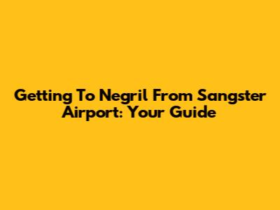 Getting To Negril From Sangster Airport: Your Guide