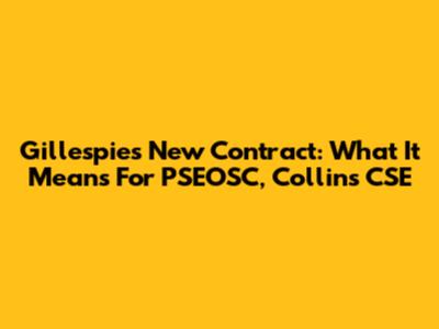 Gillespie's New Contract: What It Means For PSEOSC, Collins CSE
