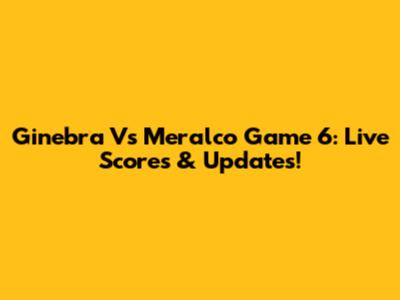 Ginebra Vs Meralco Game 6: Live Scores & Updates!