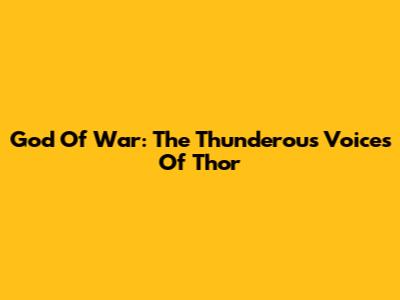 God Of War: The Thunderous Voices Of Thor