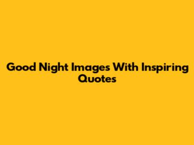 Good Night Images With Inspiring Quotes