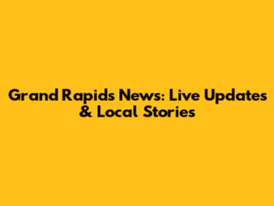 Grand Rapids News: Live Updates & Local Stories