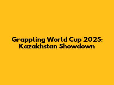 Grappling World Cup 2025: Kazakhstan Showdown