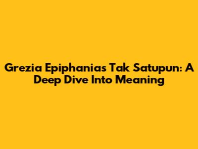 Grezia Epiphania's "Tak Satupun": A Deep Dive Into Meaning