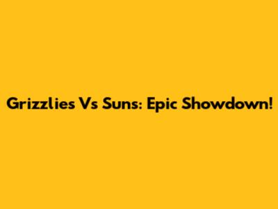 Grizzlies Vs Suns: Epic Showdown!