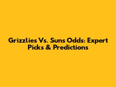 Grizzlies Vs. Suns Odds: Expert Picks & Predictions