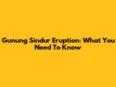 Gunung Sindur Eruption: What You Need To Know