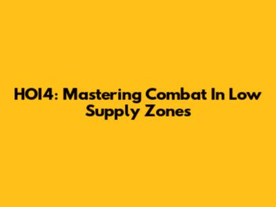 HOI4: Mastering Combat In Low Supply Zones