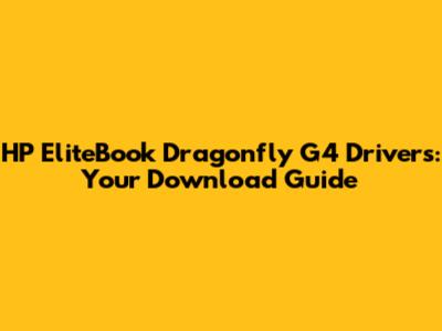HP EliteBook Dragonfly G4 Drivers: Your Download Guide