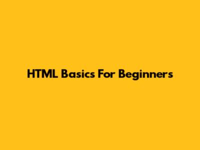 HTML Basics For Beginners