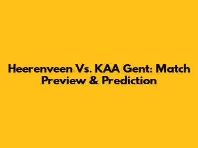 Heerenveen Vs. KAA Gent: Match Preview & Prediction