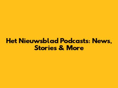 Het Nieuwsblad Podcasts: News, Stories & More