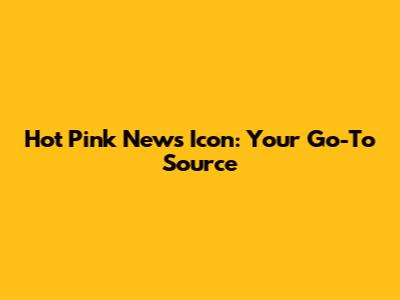 Hot Pink News Icon: Your Go-To Source