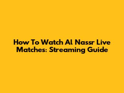 How To Watch Al Nassr Live Matches: Streaming Guide