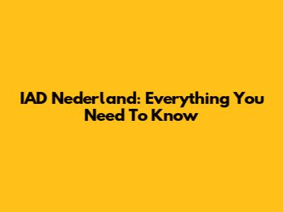 IAD Nederland: Everything You Need To Know