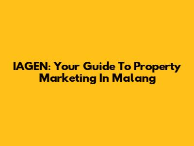 IAGEN: Your Guide To Property Marketing In Malang