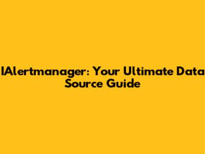 IAlertmanager: Your Ultimate Data Source Guide
