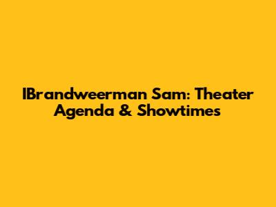 IBrandweerman Sam: Theater Agenda & Showtimes