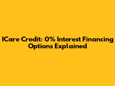 ICare Credit: 0% Interest Financing Options Explained