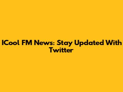 ICool FM News: Stay Updated With Twitter