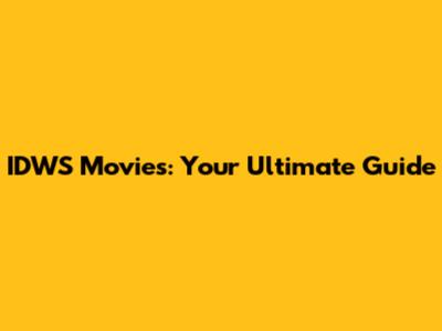IDWS Movies: Your Ultimate Guide