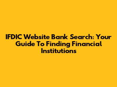 IFDIC Website Bank Search: Your Guide To Finding Financial Institutions