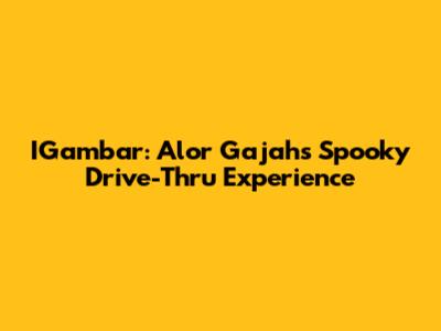 IGambar: Alor Gajah's Spooky Drive-Thru Experience