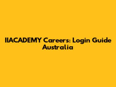 IIACADEMY Careers: Login Guide Australia
