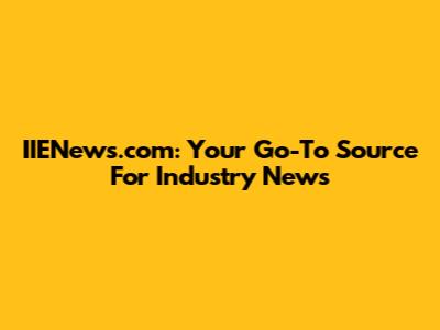 IIENews.com: Your Go-To Source For Industry News