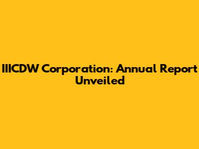 IIICDW Corporation: Annual Report Unveiled