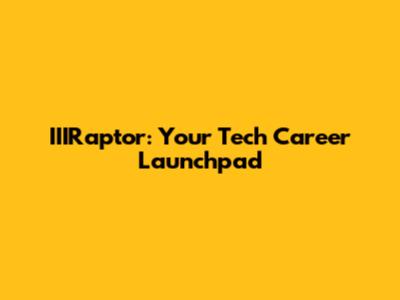 IIIRaptor: Your Tech Career Launchpad