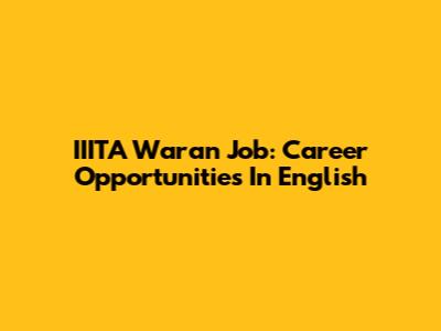 IIITA Waran Job: Career Opportunities In English