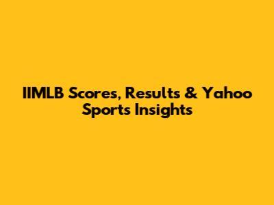 IIMLB Scores, Results & Yahoo Sports Insights