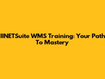 IINETSuite WMS Training: Your Path To Mastery