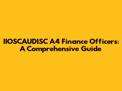 IIOSCAUDISC A4 Finance Officers: A Comprehensive Guide