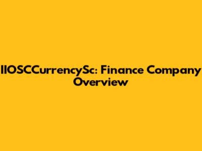 IIOSCCurrencySc: Finance Company Overview