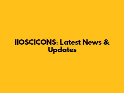 IIOSCICONS: Latest News & Updates