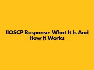 IIOSCP Response: What It Is And How It Works