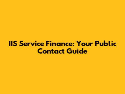 IIS Service Finance: Your Public Contact Guide