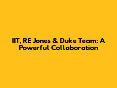 IIT, RE Jones & Duke Team: A Powerful Collaboration