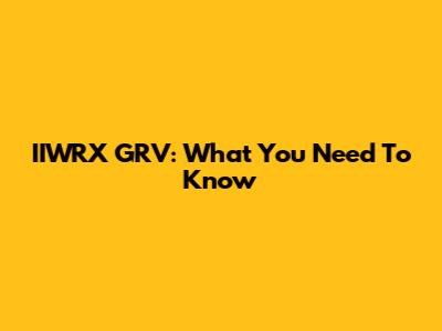 IIWRX GRV: What You Need To Know