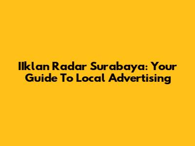 IIklan Radar Surabaya: Your Guide To Local Advertising