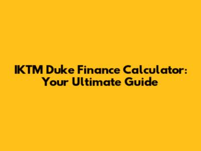 IKTM Duke Finance Calculator: Your Ultimate Guide