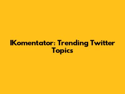 IKomentator: Trending Twitter Topics